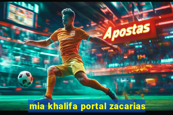 mia khalifa portal zacarias